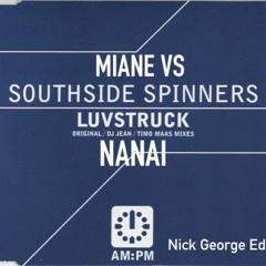 Miane vs Southside Spinners - Luvstruck Nanai (Nick George Edit)
