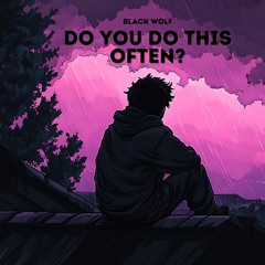 Do You Do This Often?