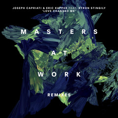 Joseph Capriati & Eric Kupper Feat. Byron Stingily - Love Changed Me (Masters At Work Remix Vox Mix)