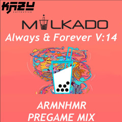 Always & Forever V:14 -ARMNHMR Pregame mix