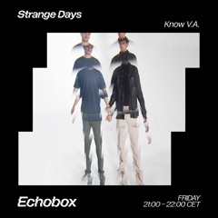 Strange Days #4 - Know V.A. - Echobox 07/07/23