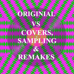Original VS Covers, Sampling & Remakes