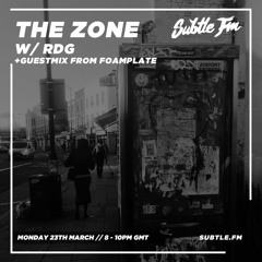 The Zone w/ RDG & Foamplate - Subtle FM - 23/03/2020