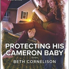 ⬇️ READ PDF Protecting His Cameron Baby (Cameron Glen. 4) Online