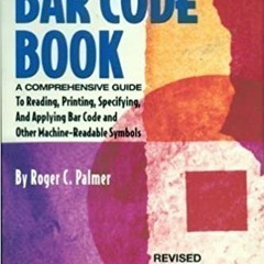 (Download❤️eBook)✔️ The Bar Code Book: Comprehensive Guide to Reading, Printing, Specifying, and App