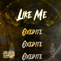 Like Me - Oxedite