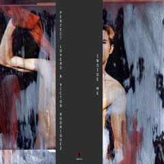 PREMIERE # 16 Perfect Lovers & Victor Rodriguez- Inside Me (Muy Muy Limited)