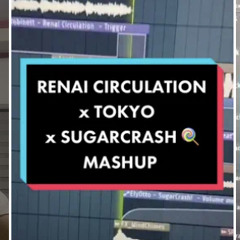 Renai Circulation x Tokyo x Sugarcrash