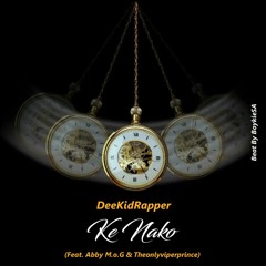 Ke Nako (Feat. Abby M.o.G & Theonlyviperprince) [Prod. BoyKie SA]