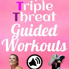 (PDF/DOWNLOAD) The Triple Threat Guided Workouts: An Audio Buddy Guide to Suppor