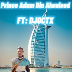 Prince - Adam - Bin - Alwaleed - FT - DJOCTX - Just - Be - Free