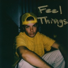 feel things