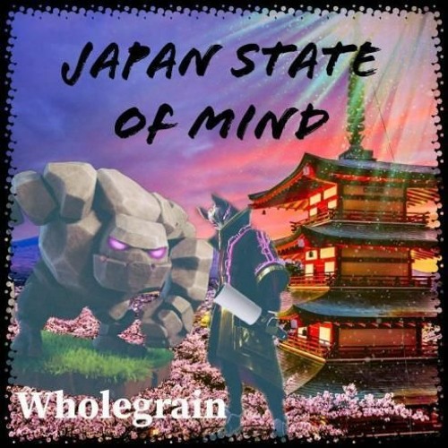 Japan State Of Mind - prod. joesweetcheeks - ft. wholegrain