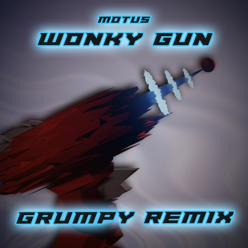 MOTUS - WONKY GUN (GRUMPY REMIX) (FREE DOWNLOAD)