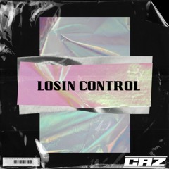 CAZ - Losin Control