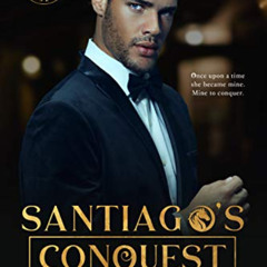ACCESS EBOOK 💞 Santiago's Conquest (Four Dark Horsemen Book 1) by  V.F.  Mason [KIND