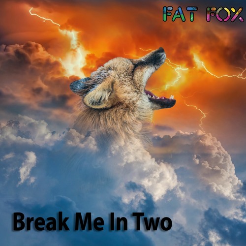 Break Me In Two