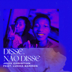 DISSE, NÃO DISSE(feat. Lucha Barros)[Prod. By Master Uvas]