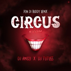 Dj AmiGo x Dj Tutuss - Circus Riddim (Pon Di Buddy Remix)