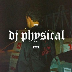 RAWCAST144 • DJ Physical