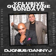 Xclusive Quarantine Sundays w/ Danny J LIVE on Zoom 7.26.2020