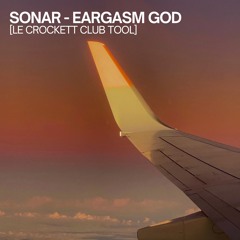 SONAR - EARGASM GOD [LE CROCKETT CLUB TOOL]