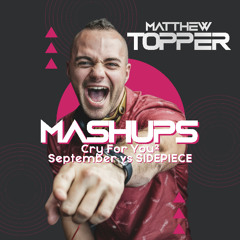 Cry For You (Squared) - September vs SIDEPIECE (Matthew Topper Mashup / Remix)
