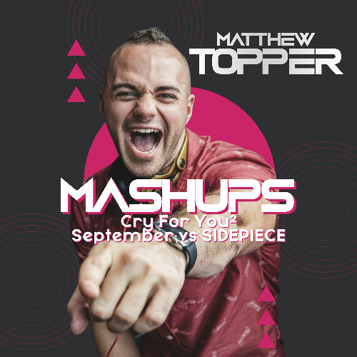 Cry For You (Squared) - September vs SIDEPIECE (Matthew Topper Mashup / Remix)