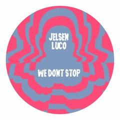Jelsen, Luco - We Don't Stop (FREE DOWNLOAD)