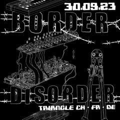 Border Disorder Mix |Freiburg, Germany| (30.09.2023)