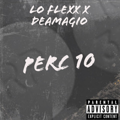 Lo Flexx X Deamagio X Perc 10
