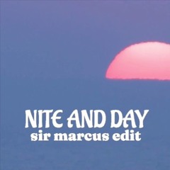 Nite and Day - Sir Marcus Edit