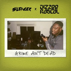 Silencer - Grime Ain't Dead Feat. Dizzee Rascal