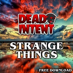 DEAD INTENT - STRANGE THINGS - FREE DOWNLOAD -