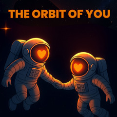 The Orbit of You