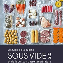 [Télécharger le livre] Le guide de la cuisine sous vide et de la cuisson basse température: Plus