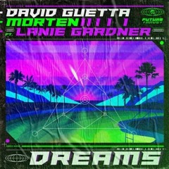 David Guetta & MORTEN - Dreams (feat.Lanie Gardner) (W A T T O Extended Remix)