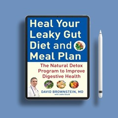 Heal Your Leaky Gut Diet and Meal Plan: The Natural Detox Program to Improve Digestive Health .