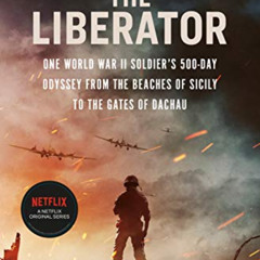 [DOWNLOAD] PDF 🗂️ The Liberator: One World War II Soldier's 500-Day Odyssey from the