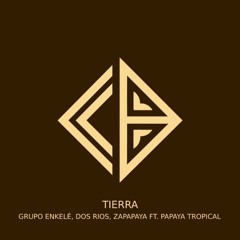 Grupo Enkelé, Dos Rios, Zapapaya (ft. Papaya Tropical) - TIERRA (Original Mix) Club Bad ©