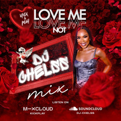 DJ CHELSS Love Me Love Me Not Mix