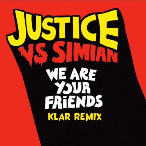 Justice and Simian - We Are Your Friends (KLAR Remix)