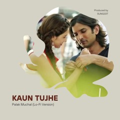 Kaun Tujhe - Palak Muchal [MS Dhoni] (SUNG33T Lo - Fi)