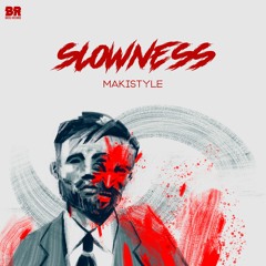 BR 097 Makistyle - Slowness (Radio Edit)