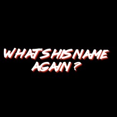 What's His Name Again?