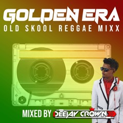 Golden Era Reggae Mix by DJ Crown