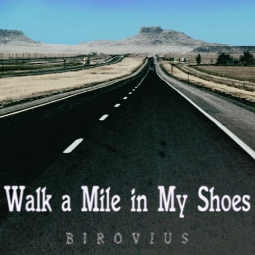 Stream Walk A Mile In My Shoes by BIROVIUS | Listen online for free on  SoundCloud