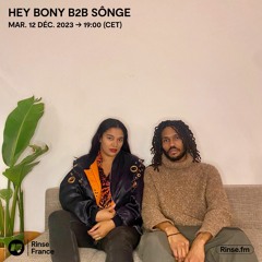 Hey Bony b2b Sônge - 12 Décembre 2023