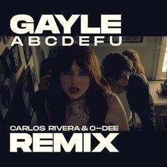 GAYLE - ​abcdefu (Carlos Rivera & O-Dee Remix)