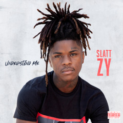Slatt Zy - Understand Me